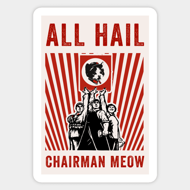 All Hail Chairman Meow Sticker by n23tees